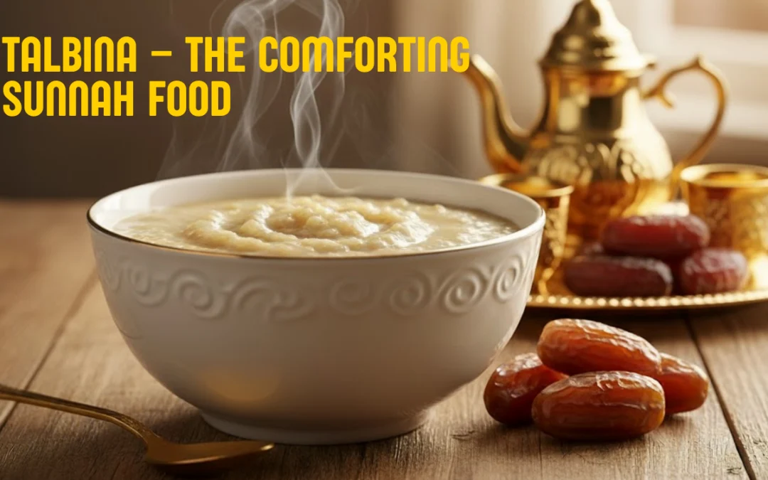 Talbina – The Comforting Sunnah Food for the Heart and Mind